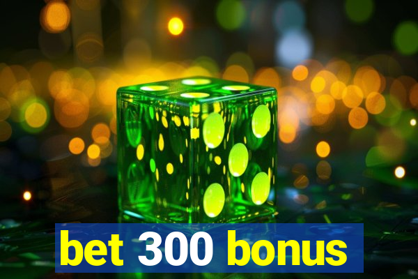 bet 300 bonus